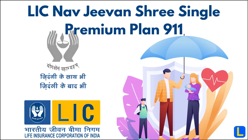 LIC Nav Jeevan Shree Single Premium Plan 911
